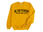 Load image into Gallery viewer, Be The Person Your Dog Thinks You Are Unisex Crew Neck Sweatshirt