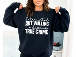 Load image into Gallery viewer, Introverted But Willing To Discuss True Crime Adult Unisex Sweatshirt