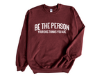 Load image into Gallery viewer, Be The Person Your Dog Thinks You Are Unisex Crew Neck Sweatshirt