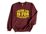 Load image into Gallery viewer, Fresh Air Is For Dead People Adult Unisex Sweatshirt DES2