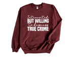 Load image into Gallery viewer, Introverted But Willing To Discuss True Crime Adult Unisex Sweatshirt
