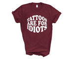 Load image into Gallery viewer, Tattoos Are For Idiots Adult Unisex T-Shirt