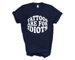 Load image into Gallery viewer, Tattoos Are For Idiots Adult Unisex T-Shirt