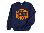 Load image into Gallery viewer, Tattoos Are For Idiots Adult Unisex Sweatshirt