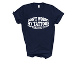 Load image into Gallery viewer, Don't Worry My Tattoos Don't Like You Either Adult Unisex T-Shirt