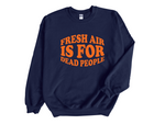 Load image into Gallery viewer, Fresh Air Is For Dead People Adult Unisex Sweatshirt DES2