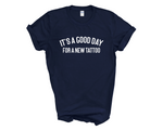 Load image into Gallery viewer, It's A Good Day For A New Tattoo Adult Unisex T-Shirt
