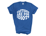 Load image into Gallery viewer, Tattoos Are For Idiots Adult Unisex T-Shirt