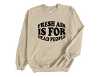 Load image into Gallery viewer, Fresh Air Is For Dead People Adult Unisex Sweatshirt DES2