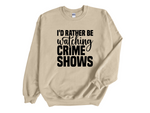 Load image into Gallery viewer, I'd Rather Be Watching Crime Shows Adult Unisex Sweatshirt