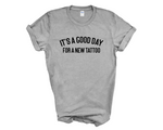 Load image into Gallery viewer, It's A Good Day For A New Tattoo Adult Unisex T-Shirt
