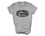 Load image into Gallery viewer, Don't Worry My Tattoos Don't Like You Either Adult Unisex T-Shirt