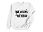 Load image into Gallery viewer, Introverted But Willing To Discuss True Crime Adult Unisex Sweatshirt