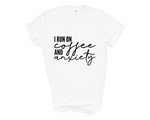 Load image into Gallery viewer, I Run On Coffee And Anxiety Adult Unisex T-Shirt