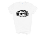 Load image into Gallery viewer, Don't Worry My Tattoos Don't Like You Either Adult Unisex T-Shirt