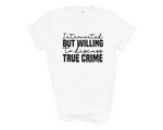 Load image into Gallery viewer, Introverted But Willing To Discuss True Crime Adult Unisex T-Shirt
