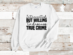 Load image into Gallery viewer, Introverted But Willing To Discuss True Crime Adult Unisex Sweatshirt