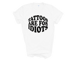 Load image into Gallery viewer, Tattoos Are For Idiots Adult Unisex T-Shirt
