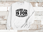 Load image into Gallery viewer, Fresh Air Is For Dead People Adult Unisex Sweatshirt DES2