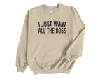 Load image into Gallery viewer, I Just Want All The Dogs Unisex Crew Neck Sweatshirt