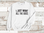 Load image into Gallery viewer, I Just Want All The Dogs Unisex Crew Neck Sweatshirt