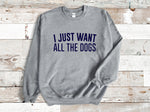 Load image into Gallery viewer, I Just Want All The Dogs Unisex Crew Neck Sweatshirt