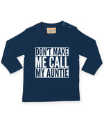 Load image into Gallery viewer, Don't Make Me Call My Auntie LONG SLEEVE Baby Toddler Kids T-Shirt