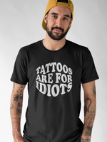 Load image into Gallery viewer, Tattoos Are For Idiots Adult Unisex T-Shirt