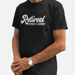 Load image into Gallery viewer, Retired Everyday's A Saturday Adult T-Shirt