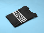 Load image into Gallery viewer, Trouble - Trouble Maker Adult Parent Child Sibling Matching T-Shirt