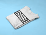 Load image into Gallery viewer, Trouble - Trouble Maker Adult Parent Child Sibling Matching T-Shirt