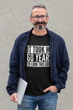 Load image into Gallery viewer, It Took Me 60 Years To Look This Good - Mens/Adult T-shirt