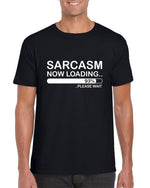 Load image into Gallery viewer, Sarcasm Now Loading - Mens/Adults Tshirt
