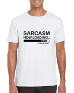 Load image into Gallery viewer, Sarcasm Now Loading - Mens/Adults Tshirt