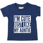 Load image into Gallery viewer, I'm Cute Just Like My Auntie Baby Toddler Funny T-Shirt