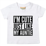 Load image into Gallery viewer, I'm Cute Just Like My Auntie Baby Toddler Funny T-Shirt