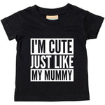 Load image into Gallery viewer, I'm Cute Just Like My Mummy Baby Toddler Funny T-Shirt