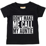 Load image into Gallery viewer, Don't Make Me Call My Auntie Baby Toddler Funny T-Shirt