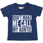 Load image into Gallery viewer, Don't Make Me Call My Auntie Baby Toddler Funny T-Shirt