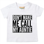 Load image into Gallery viewer, Don't Make Me Call My Auntie Baby Toddler Funny T-Shirt