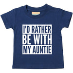 Load image into Gallery viewer, I'd Rather Be With My Auntie Baby Toddler Funny T-Shirt