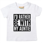 Load image into Gallery viewer, I'd Rather Be With My Auntie Baby Toddler Funny T-Shirt