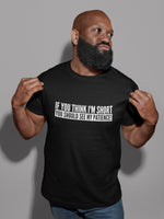 Load image into Gallery viewer, If You Think I'm Short You Should See My Patience - Mens/Unisex Adults Tshirt