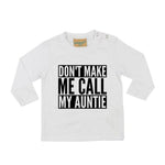 Load image into Gallery viewer, Don't Make Me Call My Auntie LONG SLEEVE Baby Toddler Kids T-Shirt