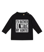 Load image into Gallery viewer, I'd Rather Be With My Auntie LONG SLEEVE Baby Toddler Kids T-Shirt