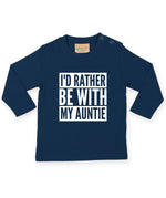 Load image into Gallery viewer, I'd Rather Be With My Auntie LONG SLEEVE Baby Toddler Kids T-Shirt