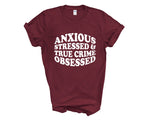 Load image into Gallery viewer, Anxious Stressed & True Crime Obsessed Adult Unisex T-Shirt