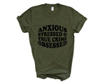 Load image into Gallery viewer, Anxious Stressed & True Crime Obsessed Adult Unisex T-Shirt