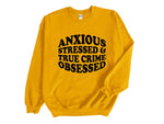 Load image into Gallery viewer, Anxious Stressed & True Crime Obsessed Adult Unisex Sweatshirt