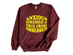 Load image into Gallery viewer, Anxious Stressed & True Crime Obsessed Adult Unisex Sweatshirt